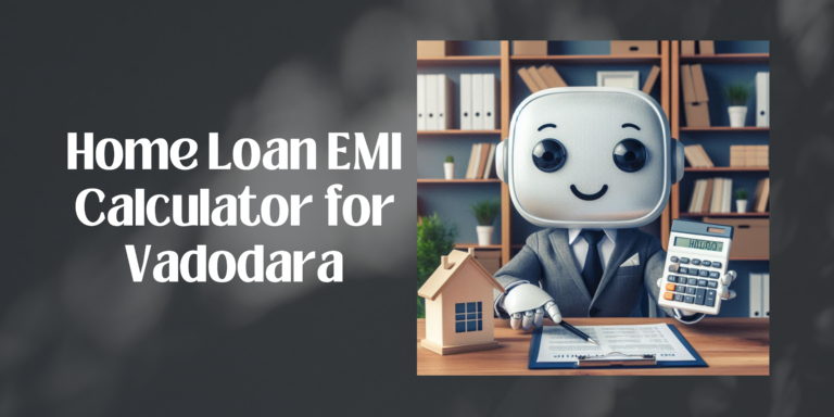 Home Loan EMI Calculator for Vadodara